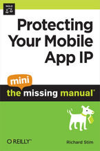 Okładka - Protecting Your Mobile App IP: The Mini Missing Manual - Richard Stim