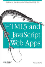 Okładka - HTML5 and JavaScript Web Apps. Bridging the Gap Between the Web and the Mobile Web - Wesley Hales