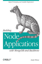 Okładka - Building Node Applications with MongoDB and Backbone. Rapid Prototyping and Scalable Deployment - Emily Wilson