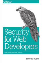Okładka - Security for Web Developers. Using JavaScript, HTML, and CSS - John Paul Mueller
