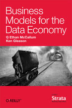 Okładka - Business Models for the Data Economy - Q. Ethan McCallum, Ken Gleason