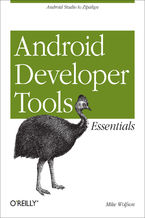 Okładka - Android Developer Tools Essentials. Android Studio to Zipalign - Mike Wolfson, Donn Felker