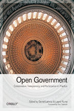 Okładka - Open Government. Collaboration, Transparency, and Participation in Practice - Daniel Lathrop, Laurel Ruma