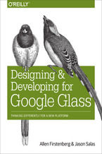 Okładka - Designing and Developing for Google Glass. Thinking Differently for a New Platform - Allen Firstenberg, Jason Salas
