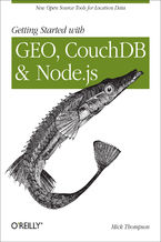 Okładka - Getting Started with GEO, CouchDB, and Node.js. New Open Source Tools for Location Data - Mick Thompson