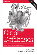 Okładka - Graph Databases. New Opportunities for Connected Data. 2nd Edition - Ian Robinson, Jim Webber, Emil Eifrem