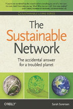 Okładka - The Sustainable Network. The Accidental Answer for a Troubled Planet - Sarah Sorensen