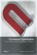 Okładka - Conversion Optimization. The Art and Science of Converting Prospects to Customers - Khalid Saleh, Ayat Shukairy