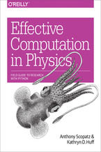 Okładka - Effective Computation in Physics - Anthony Scopatz, Kathryn D. Huff