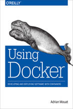 Okładka - Using Docker. Developing and Deploying Software with Containers - Adrian Mouat