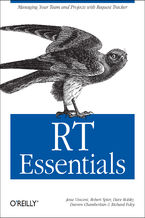 Okładka - RT Essentials. Managing Your Team and Projects with Request Tracker - Jesse Vincent, Robert Spier, Dave Rolsky