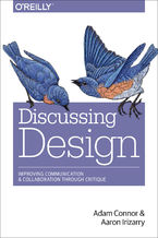 Okładka - Discussing Design. Improving Communication and Collaboration through Critique - Adam Connor, Aaron Irizarry