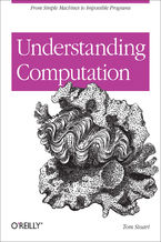 Okładka - Understanding Computation. From Simple Machines to Impossible Programs - Tom Stuart