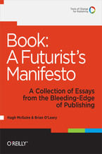 Okładka - Book: A Futurist's Manifesto. A Collection of Essays from the Bleeding Edge of Publishing - Hugh McGuire, Brian O'Leary
