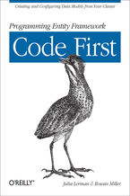 Okładka - Programming Entity Framework: Code First. Creating and Configuring Data Models from Your Classes - Julia Lerman, Rowan Miller