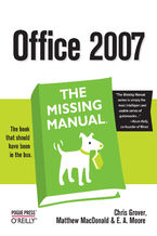 Okładka - Office 2007: The Missing Manual. The Missing Manual - Chris Grover, Matthew MacDonald, E. A. Vander Veer