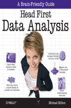 Okładka - Head First Data Analysis. A learner's guide to big numbers, statistics, and good decisions - Michael Milton