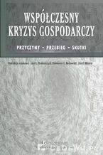 Współczesny kryzys gospodarczy. Przyczyny - przebieg - skutki