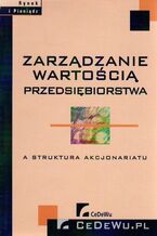 Okładka - Zarządzanie wartością przedsiębiorstwa a struktura akcjonariatu - Opracowanie zbiorowe