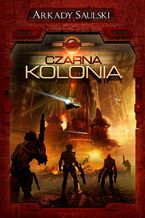 Okładka - Kroniki Czerwonej Kompanii. Tom 1. Czarna kolonia - Arkady Saulski