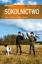 Okładka - Sokolnictwo. Gatunki, utrzymanie, układanie, polowanie - Marek Cieślikowski