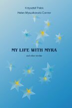 Okładka - My Life With Myra (and other stories) - Krzysztof Polok, Helen Myszakowski-Connor