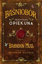 Okładka - Baśniobór. Przewodnik opiekuna - Brandon Mull