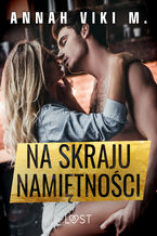 Okładka - Na skraju namiętności  opowiadanie erotyczne - Annah Viki M.