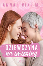 Okładka - Dziewczyna na imieniny  lesbijskie opowiadanie erotyczne - Annah Viki M.