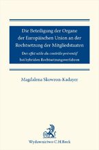 Okładka - Die Beteiligung der Organe der Europäischen Union an der Rechtsetzung der Mitgliedstaaten - Magdalena Skowron-Kadayer
