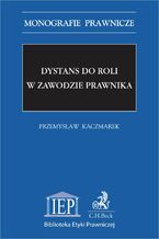 Okładka - Dystans do roli w zawodzie prawnika - Przemysław Kaczmarek