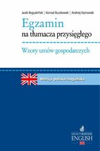 Okładka - Egzamin na tłumacza przysięgłego. Wzory umów gospodarczych. Język angielski - Jacek Bogudziński, Konrad Buczkowski, Andrzej Kaznowski