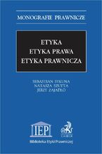 Okładka - Etyka. Etyka prawa. Etyka prawnicza - Sebastian Sykuna, Natasza Szutta, Jerzy Zajadło