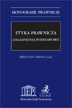 Okładka - Etyka prawnicza. Zagadnienia podstawowe - Sebastian Sykuna