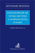 Okładka - Kształtowanie się spółki akcyjnej a doświadczenia polskie - Marek Michalski