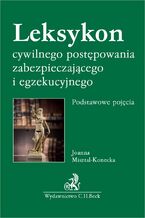 Okładka - Leksykon cywilnego postępowania zabezpieczającego i egzekucyjnego. Podstawowe pojęcia - Joanna Misztal-Konecka