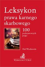 Okładka - Leksykon prawa karnego skarbowego. 100 podstawowych pojęć - Olaf Włodkowski