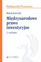 Okładka - Międzynarodowe prawo inwestycyjne. Wydanie 2 - Marek Jeżewski