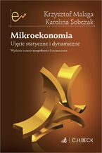 Okładka - Mikroekonomia. Ujęcie statyczne i dynamiczne - Krzysztof Malaga, Karolina Sobczak