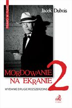 Okładka - Mordowanie na ekranie. Wydanie 2 - Jacek Dubois