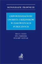 Okładka - Odpowiedzialność osobista urzędników w zamówieniach publicznych - Beata Nuzzo, Ewa Plebanek, Ryszard Szostak prof. UEK