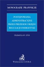 Okładka - Postępowania administracyjne przed Prezesem Urzędu Regulacji Energetyki - Przemysław Zdyb