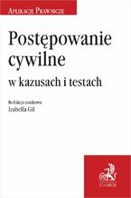 Okładka - Postępowanie cywilne w kazusach i testach - Izabella Gil prof. nadzw. UWr