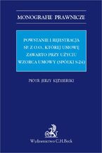 Okładka - Powstanie i rejestracja sp. z o. o. której umowę zawarto przy użyciu wzorca umowy (spółki s-24) - Piotr Kędzierski