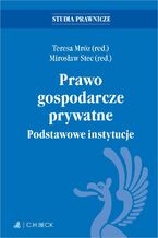 Okładka - Prawo gospodarcze prywatne. Podstawowe instytucje - Teresa Mróz, Mirosław Stec, Katarzyna Bagan-Kurluta