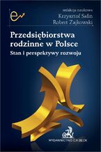 Okładka - Przedsiębiorstwa rodzinne w Polsce. Stan i perspektywy rozwoju - Krzysztof Safin prof. WSB, Robert Zajkowski prof. UMCS