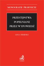 Okładka - Przestępstwa popełniane przez wypowiedź - Anna Demenko
