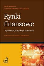 Rynki finansowe. Organizacja instytucje uczestnicy. Wydanie 3