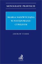 Okładka - Skarga nadzwyczajna w postępowaniu cywilnym - Jarosław Stasiak