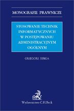 Okładka - Stosowanie technik informatycznych w postępowaniu administracyjnym ogólnym - Grzegorz Sibiga
